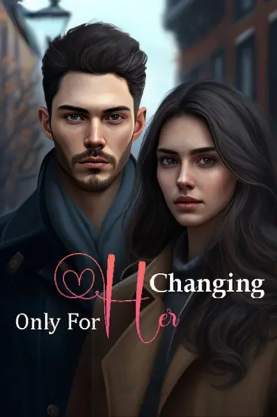 Changing Only For Her Chapter 17