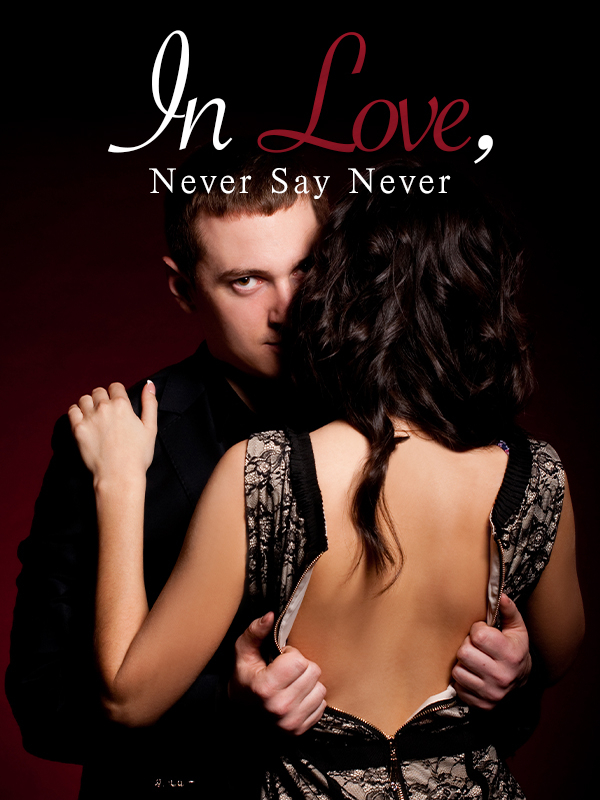 In Love, Never Say Never Chapter 1807